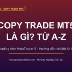 Copy Trade MT5 Là Gì? Hướng Dẫn Copy Trading Trên MetaTrader 5 Từ A-Z