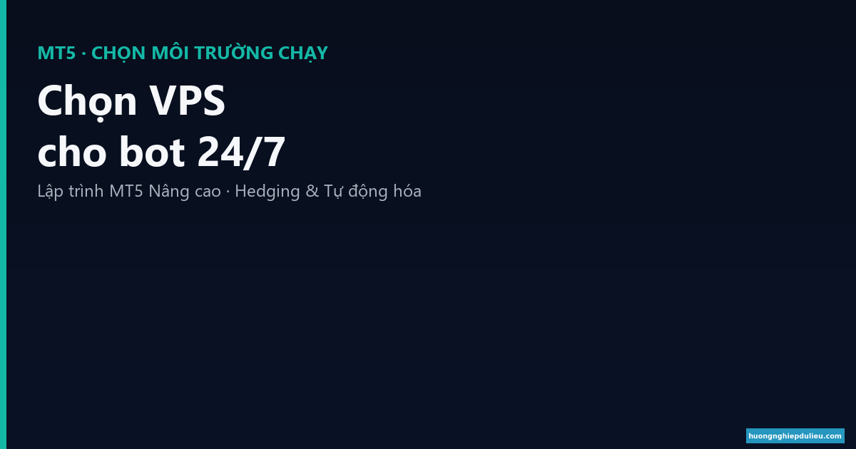 Đưa Robot MT5 lên VPS: Vì sao cần VPS & cách chọn VPS chạy bot 24/7