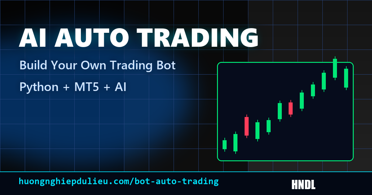 AI Auto Trading là gì? Hướng dẫn tự xây Bot giao dịch Python + MT5 + AI