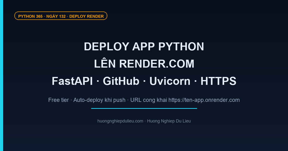 Deploy App Python Lên Render | FastAPI + GitHub + Uvicorn, Miễn Phí, HTTPS Tự Động (Python 365 Ngày 132)