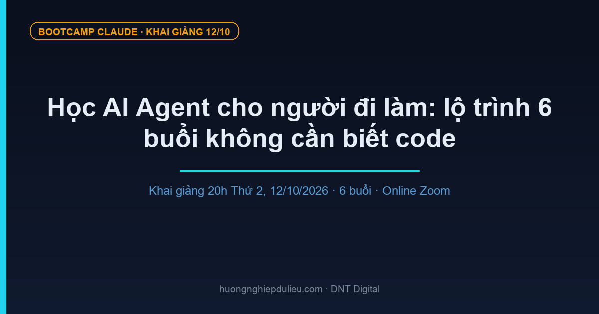 Học AI Agent cho người đi làm: lộ trình 6 buổi không cần biết code