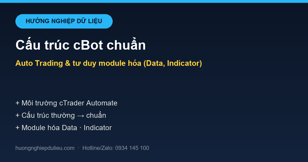 Cấu trúc cBot chuẩn Auto Trading & tư duy module hóa (Data, Indicator)