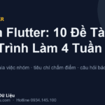 Đồ Án Flutter: 10 Đề Tài Mẫu + Lộ Trình Làm 4 Tuần & Tiêu Chí Chấm Điểm (2026)
