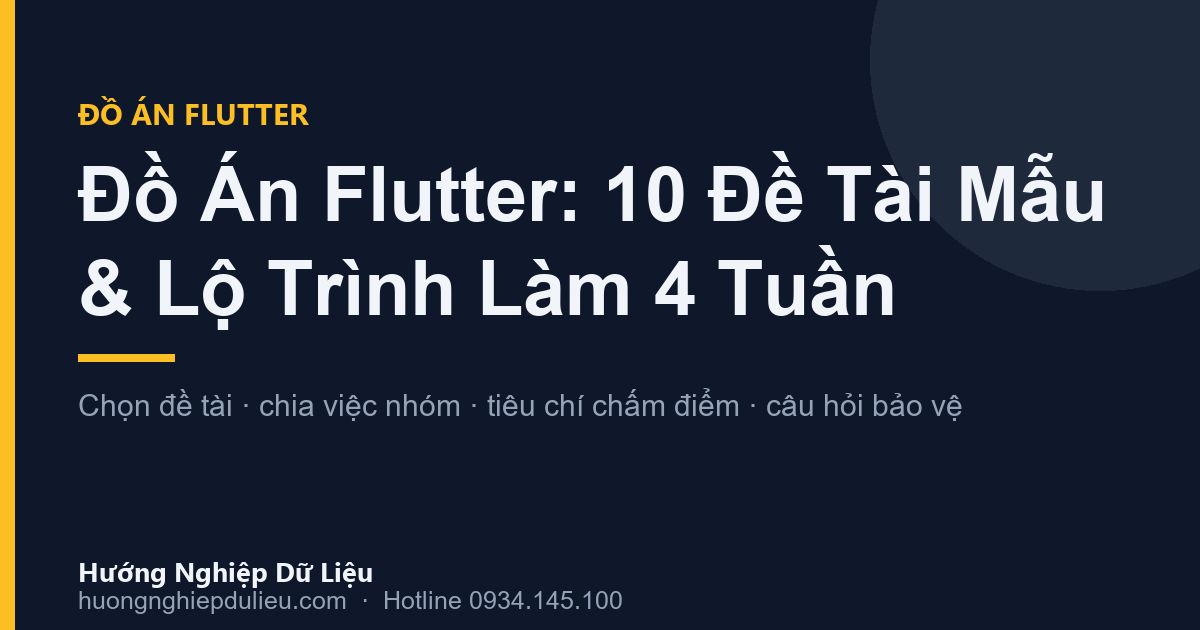 Đồ Án Flutter: 10 Đề Tài Mẫu + Lộ Trình Làm 4 Tuần & Tiêu Chí Chấm Điểm (2026)
