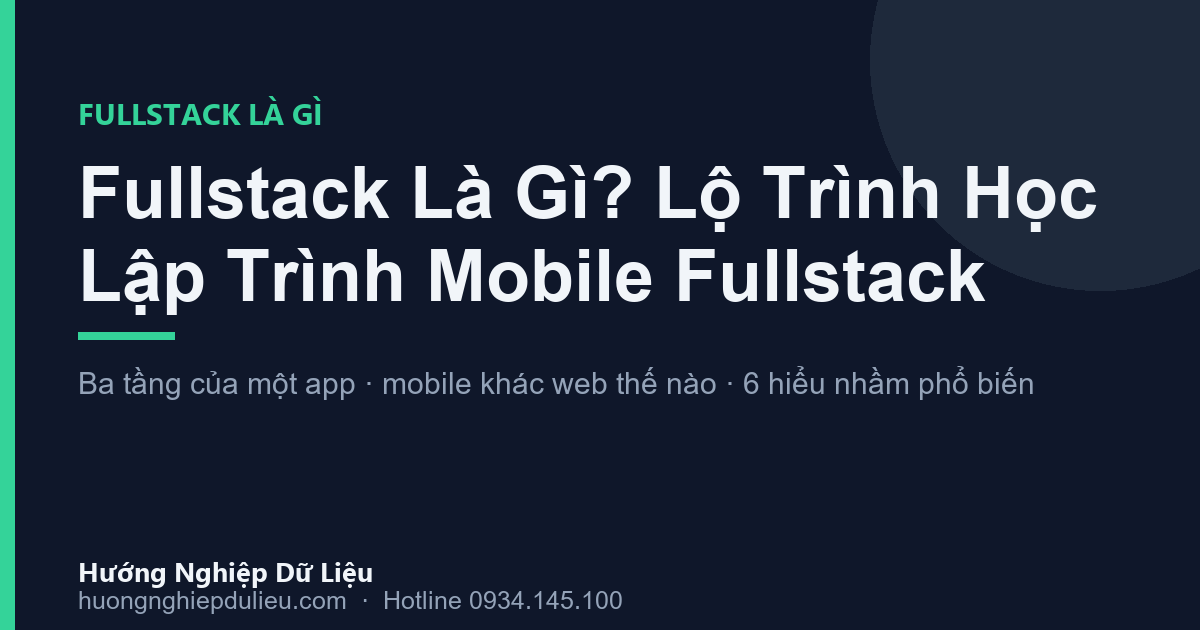 Fullstack Là Gì? Lộ Trình Học Lập Trình Mobile Fullstack Cho Người Mới (2026)