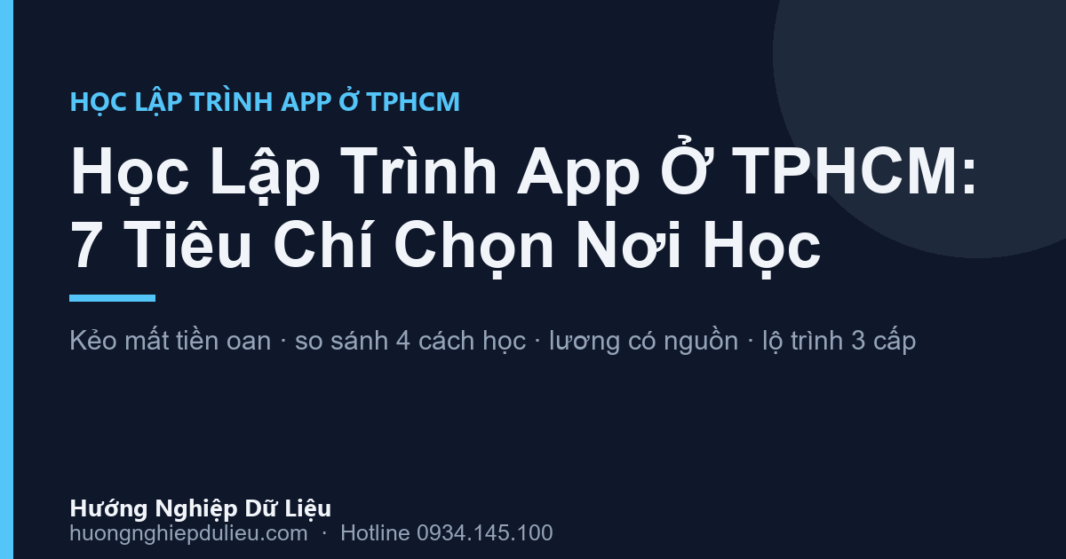 Học Lập Trình App Ở TPHCM: 7 Tiêu Chí Chọn Nơi Học Kẻo Mất Tiền Oan